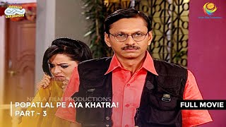 Popatlal Pe Aya Khatra I FULL MOVIE  PART 3 I Taarak Mehta Ka Ooltah Chashmah Ep 1296 to 1299 [upl. by Rap201]