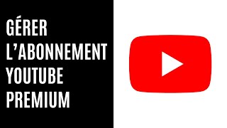 Comment gérer l’abonnement YouTube Premium [upl. by Laehcor]