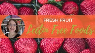 Lectin Free Foods Fresh Fruit [upl. by Inirt]