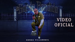 Gordo Villarreal  El Gordo Bandido Video Oficial [upl. by Arelus168]