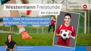 Westermann Freistunde 12 Filme im Deutschunterricht am Beispiel „The Liverpool Goalie“ [upl. by Asserat]