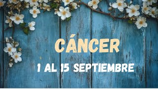 CÁNCER ♋️ 1 al 15 Septiembre 2024 💛⭐️ [upl. by Susanne652]