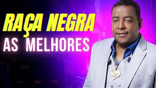 RAÇA NEGRA ANTIGAS l RAÇA NEGRA AS MELHORES l RAÇA NEGRA QUANDO TE ENCONTREI l RAÇA NEGRA CIGANA [upl. by Warchaw]