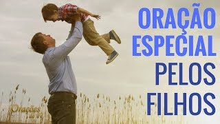 ORAÇÃO ESPECIAL PELOS FILHOS [upl. by Etnaud828]