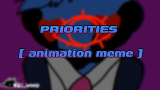 ✦ Priorities  Animation meme  series by VicTheExplorer  TW  SA [upl. by Anuaik]