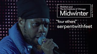 serpentwithfeet  “four ethers”  Midwinter 2019 [upl. by Afrika]