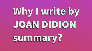 Why I write by Joan Didion summary [upl. by Sonafets]