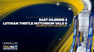 East Kilbride 20 Lothian Thistle Hutchison Vale  William Hill Scottish Cup 201516  Round 4 [upl. by Lucrece]