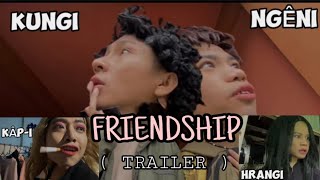 FRIENDSHIP  Kungi vrs Ngêni with Kâpi amp Hrangi TRAILER [upl. by Ainet902]