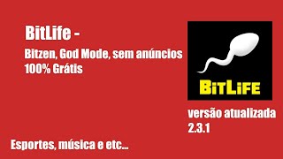 Bitlife  Jogo completo GRÁTIS  BITZEN GOD MODE SEM ANÚNCIO  Nova atualização 231 [upl. by Yelsiap721]