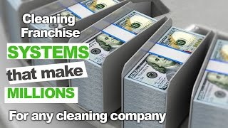 Cleaning Franchise Systems That Make Millions and How to Implement them In Your Business [upl. by Nauqaj]