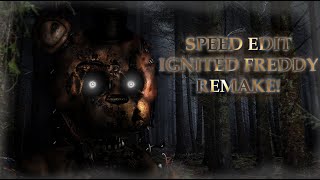 FNAF Speed Edit Ignited Freddy REMAKE [upl. by Ahsirt]