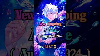 New 😍 Ongoing Anime AUGUST 2024 PART 2 isekai animeedit [upl. by Cedric199]