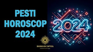 PESTI HOROSCOP 2024  Horoscopul anului 2024 pentru zodia PESTI [upl. by Aveer]