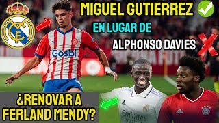 ¿MIGUEL GUTIERREZ EN LUGAR DE ALPHONSO DAVIES ¿DEBE EL REAL MADRID RENOVAR A FERLAND MENDY [upl. by Amaras993]