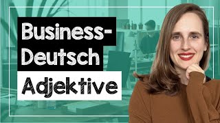 20 Wichtige Adjektive im BusinessDeutsch  B2 Vokabular mit Beispielen [upl. by Jentoft]