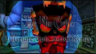 Dr Neo Cortex Ultimate EPIC METAL Remix by Tolkuton [upl. by Anoirtac]