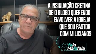 A INSINUAÇÃO CRETINA DE O GLOBO QUERENDO ENVOLVER A IGREJA QUE SOU PASTOR COM MILICIANOS [upl. by Esilrac]