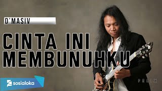 FELIX IRWAN  DMASIV  CINTA INI MEMBUNUHKU [upl. by Elleral374]