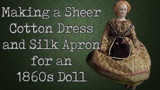 Sheer Dress for an 1860s Porcelain Doll  Dressing Historic Dolly [upl. by Esirahc283]