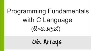 06 Arrays  C Programming in Sinhala [upl. by Hobbie459]