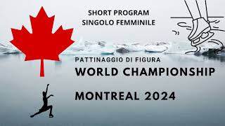 MONDIALI PATTINAGGIO DI FIGURA MONTREAL 2024  Short Program Singolo Femminile [upl. by Sanfourd417]