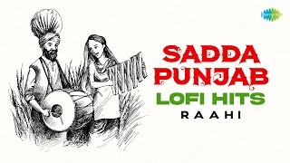 Sadda Punjab LoFi Hits  Raahi  Gabroo Ho Len De  Chithiyan Sahiban Jatti Ne  Do Koh To Purje [upl. by Alegnad578]