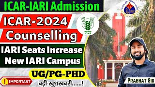 ICARIARI Admission 2024  Seats Increase with New IARI hub  ICAR Counselling 2024  ICAR UGPGAll [upl. by Goltz]