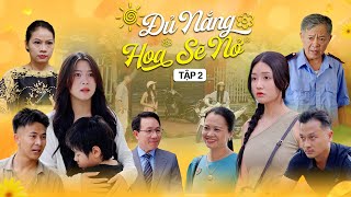 ĐỦ NẮNG HOA SẼ NỞ  TẬP 2  Phim Tình Cảm Thanh Xuân Gãy TV [upl. by Essilem]