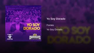 Yo Soy Dorado FONTES [upl. by Anastice]