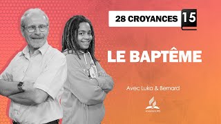 28 CROYANCES  15  Le Baptême [upl. by Adnilec]