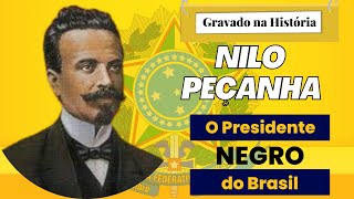 NILO PEÇANHA GRAVADO NA HISTÓRIA 44 [upl. by Herahab]