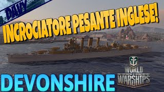 HO PROVATO UNO DEGLI INCROCIATORI PESANTI INGLESIIL DEVONSHIRE world of warships gameplay ita [upl. by Deyes]