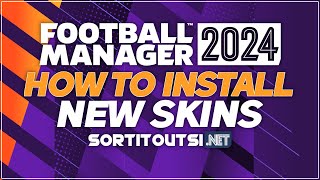 HOW TO INSTALL NEW SKINS ON FM24  Football Manager 2024 Skins Installation Guide [upl. by Sailesh]