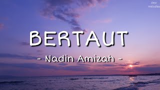 Nadin Amizah  Bertaut Lirik Lagu  Keras Kepalaku Sama Denganmu Caraku Marah Caraku Tersenyum [upl. by Tai930]