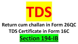 TDS payment and return in Form No 26QB and TDS certificate in Form No 16C under section 194 IB [upl. by Arreis]