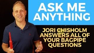 Ask Me Anything with Jori Chisholm of BagpipeLessonscom Questions on any bagpiperelated topics [upl. by Arahsak]