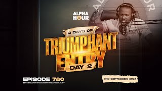 ALPHA HOUR EPISODE 780  2 DAYS OF TRIUMPHANT ENTRY DAY 2  3RD SEPTEMBER2024 [upl. by Eudoxia]