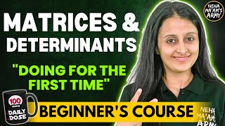 MATRICES AND DETERMINANTS BEGINNERS COURSE JEE 2025  2026 FULL PREP FROM BASICS  NEHA AGRAWAL [upl. by Burney]