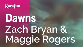 Dawns  Zach Bryan amp Maggie Rogers  Karaoke Version  KaraFun [upl. by Berta]