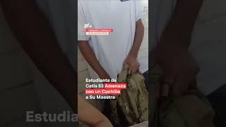 Estudiante de Cetis 83 amenaza con cuchillo a su maestra  N Shorts [upl. by Poirer]