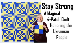 Stay Strong A Magic 4Patch Quilt Honoring the Ukrainian People [upl. by Bandler592]