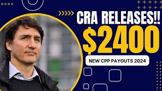 CRA FINALLY RELEASES NEW 2400 CPP CHECKS FOR 2024  KNOW PAYMENT DATES amp AMOUNT TO BE DEPOSIT [upl. by Annayi]