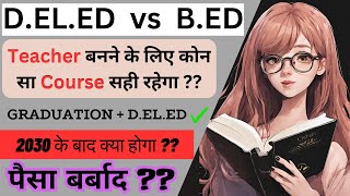 DELED vs BED in Depth Comparison  All Details Comparison Between BED and DELED Step by Step [upl. by Eiveneg]