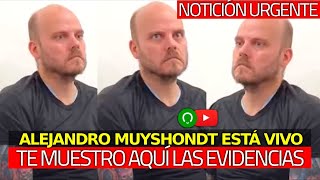 🔥 ¡Notición Alejandro Muyshondt ESTA VIVO te muestro AQUÍ LAS PRUEBAS LAS EVIDENCIAS [upl. by Attikram]