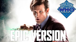 Doctor Who Eleventh Doctor Theme Matt Smith  EPIC VERSION The Majestic Tale [upl. by Wilmar]