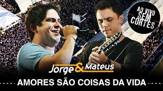 Jorge amp Mateus  Amores São Coisas da Vida  DVD Ao Vivo Sem Cortes  Clipe Oficial [upl. by Llenrap]