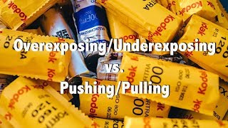 OverUnderexposing Vs PushingPulling [upl. by Harehs509]