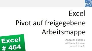 Excel  464  Pivot auf Daten einer freigegebenen Arbeitsmappe  Externe Daten [upl. by Keven]