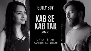 Gully Boy  Kab Se Kab Tak  Cover  Unnati Shah  Yashraj Mukhate [upl. by Norraj]